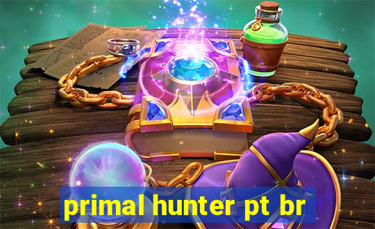 primal hunter pt br